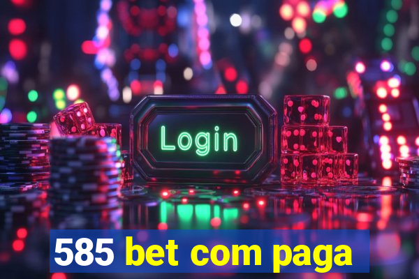 585 bet com paga